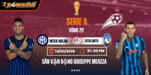 Soi Kèo Inter Milan Vs Atalanta 21h00 Ngày 14/03 - Vòng 29 Serie A 1 inter-milan-vs-atalanta-bds-14-3